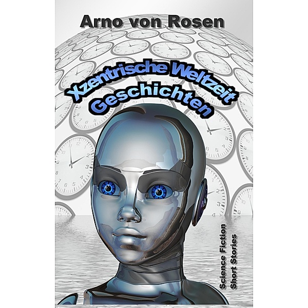 Xzentrische Weltzeit Geschichten, Arno von Rosen