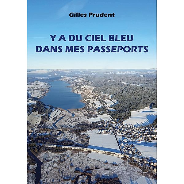 Y a du ciel bleu dans mes passeports, Gilles Prudent