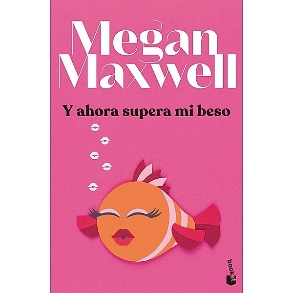 Y ahora supera mi beso, Megan Maxwell