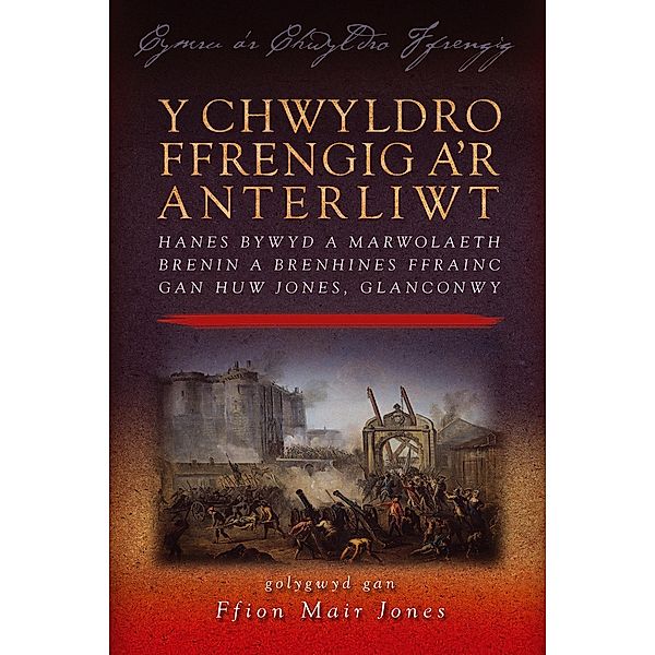 Y Chwyldro Ffrengig a'r Anterliwt / Wales and the French Revolution, Ffion Mair Jones