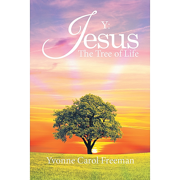 Y: Jesus the Tree of Life, Yvonne Carol Freeman