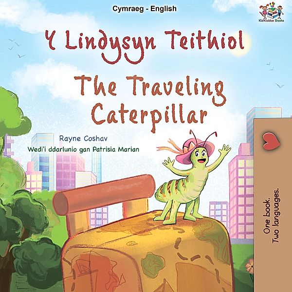 Y Lindysyn Teithiol The Travelling Caterpillar, Rayne Coshav, KidKiddos Books