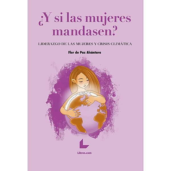 ¿Y si las mujeres mandasen?, Flor de Paz Alcántara