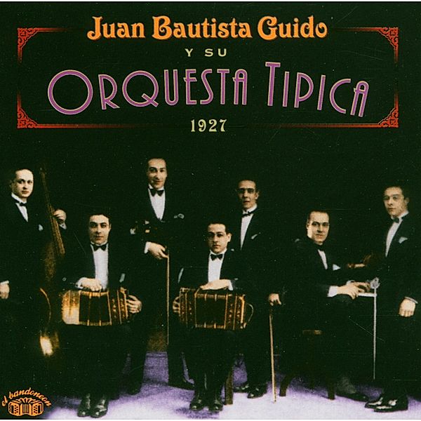 Y Su Orquesta Tipica 1927, Juan Bautista Guido