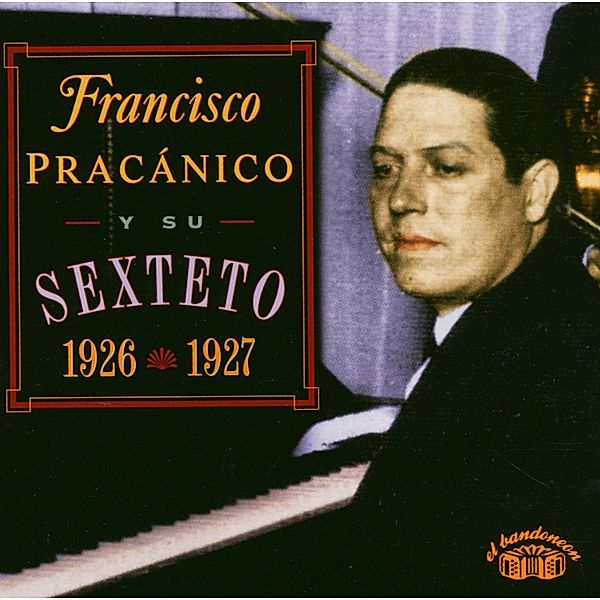 Y Su Sexteto '26-'27, Francisco Pracanico