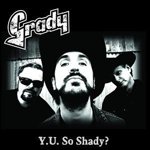 Y.U.So Shady?, Grady