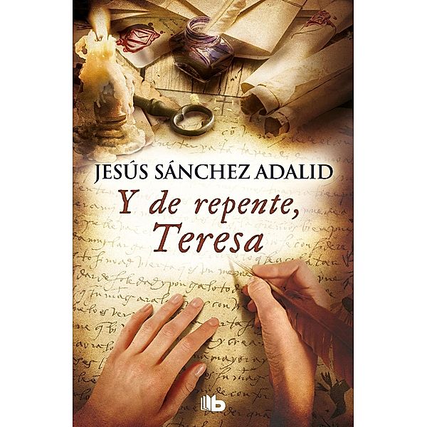 Ya de repente, teresa, Jesus Sanchez Adalid