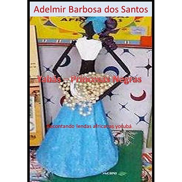 YABÁS: Princesas Negras, Adelmir Barbosa dos Santos