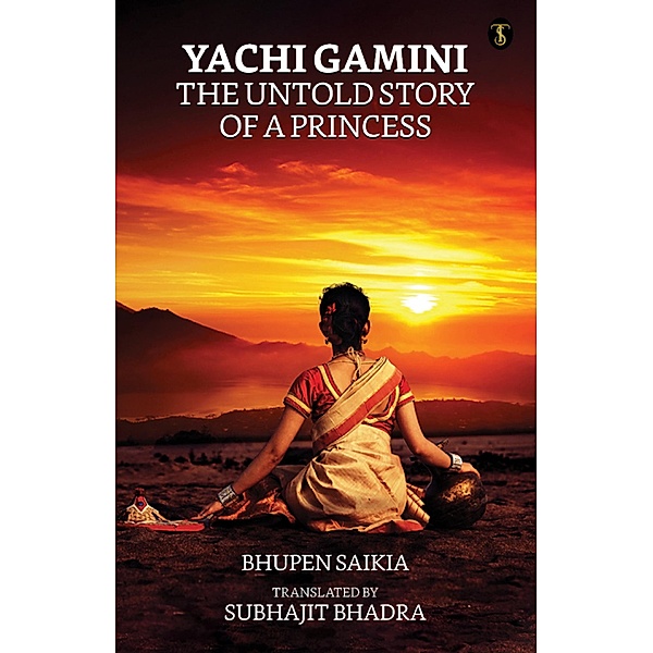 Yachi Gamini The Making of a Princess / True Sign Publishing House, Bhupen Saikia