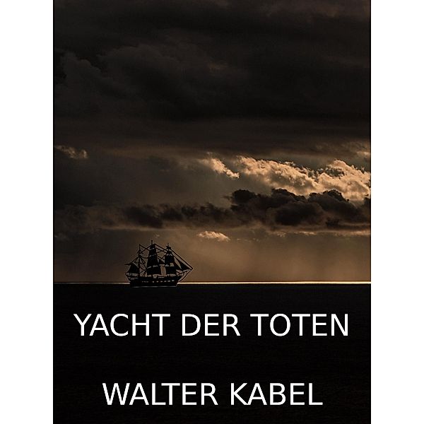 Yacht der Toten, Walter Kabel
