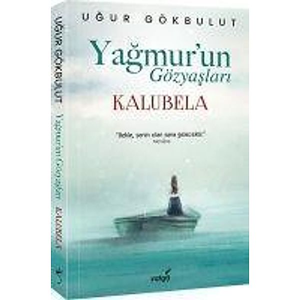 Yagmur`un Gözyaslari - Kalubela, Ugur Gökbulut