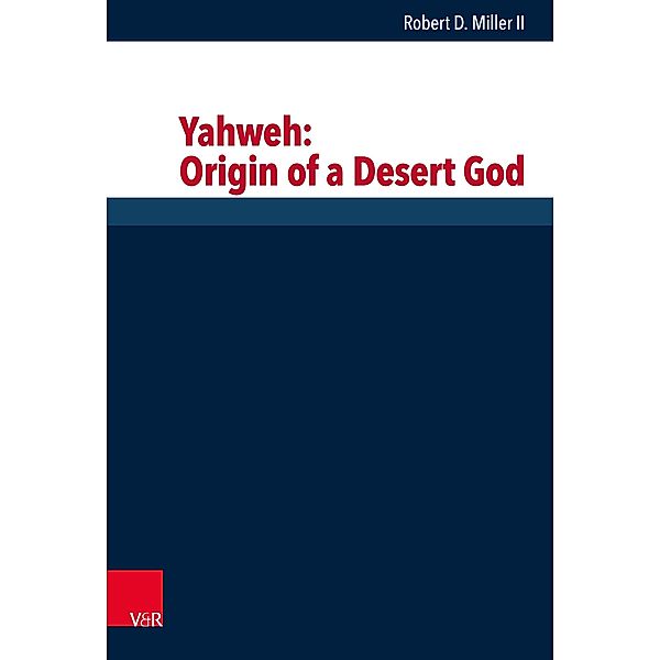 Yahweh: Origin of a Desert God, Robert D. Miller II