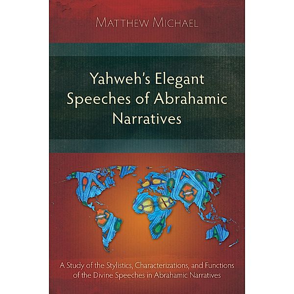 Yahweh's Elegant Speeches of the Abrahamic Narratives, Matthew Michael