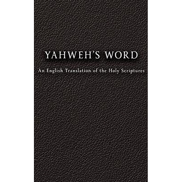 YAHWEH'S Word, Yahweh