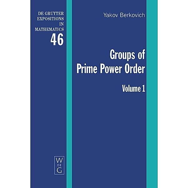 Yakov Berkovich; Zvonimir Janko: Groups of Prime Power Order: Volume 1 Yakov Berkovich; Zvonimir Janko: Groups of Prime Power Order. Volume 1, Yakov Berkovich