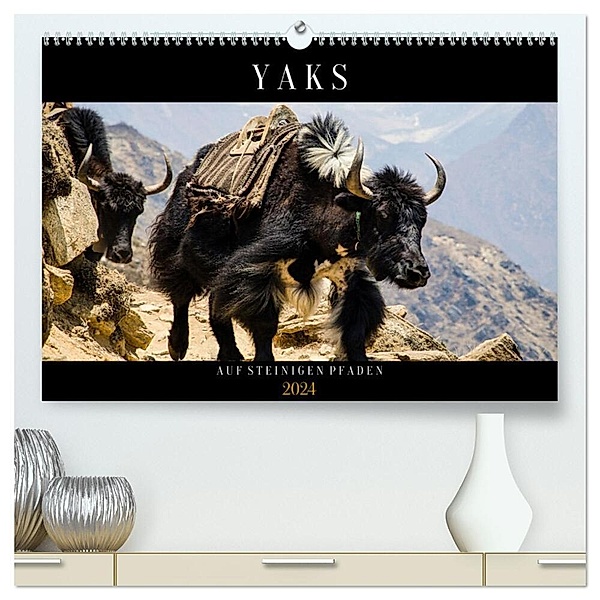 Yaks - auf steinigen Pfaden (hochwertiger Premium Wandkalender 2024 DIN A2 quer), Kunstdruck in Hochglanz, Renate Utz