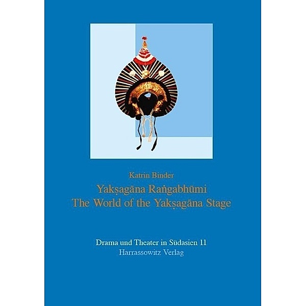 Yaksagana Rangabhumi / Drama und Theater in Südasien Bd.11, Katrin Binder