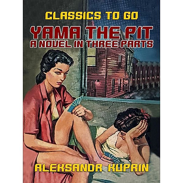 Yama The Pit A Novel in three Parts, Aleksandr Kuprin