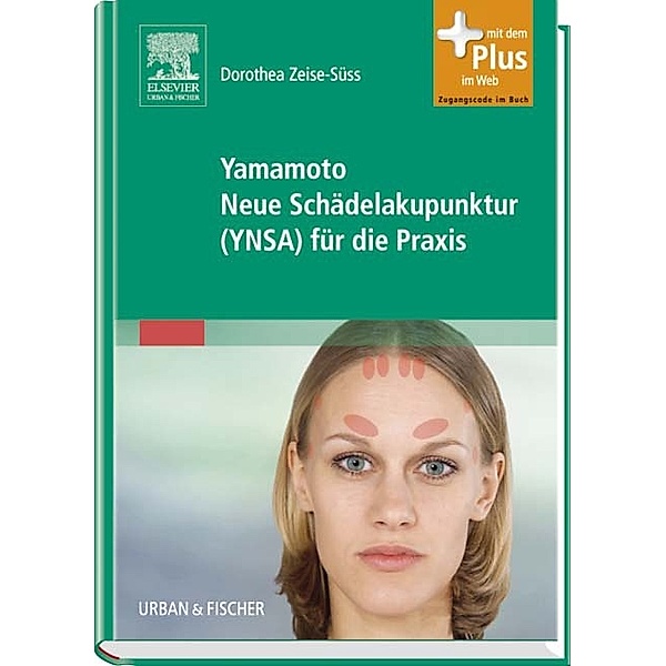 Yamamoto Neue Schädelakupunktur (YNSA) für die Praxis, Dorothea Zeise-Süss