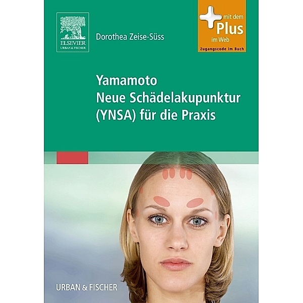 Yamamoto Neue Schädelakupunktur (YNSA) für die Praxis, Dorothea Zeise-Süss