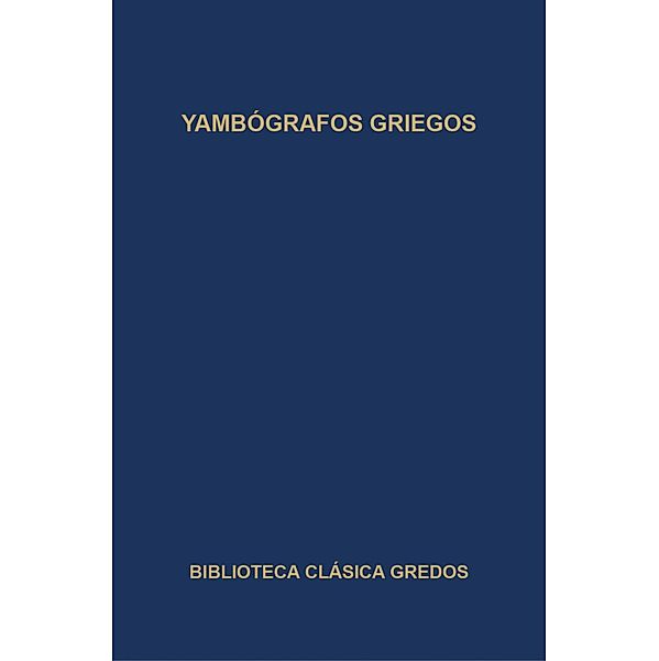 Yambógrafos griegos / Biblioteca Clásica Gredos Bd.297, Varios Autores