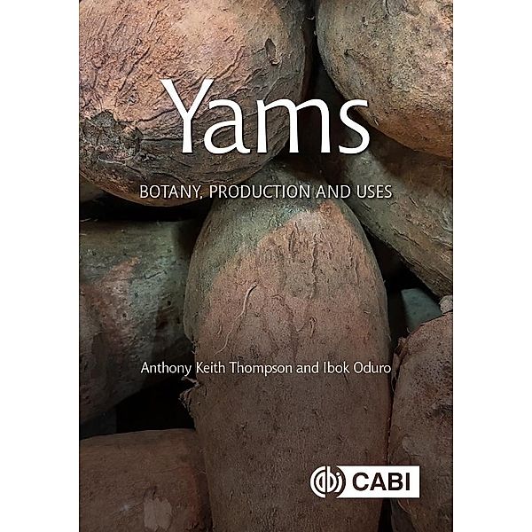 Yams / Botany, Production and Uses, Anthony Keith Thompson, Ibok Oduro