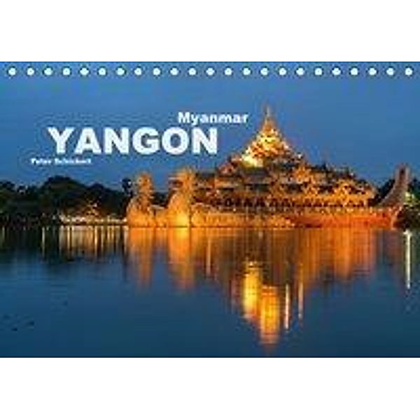 Yangon - Rangun (Tischkalender 2020 DIN A5 quer), Peter Schickert