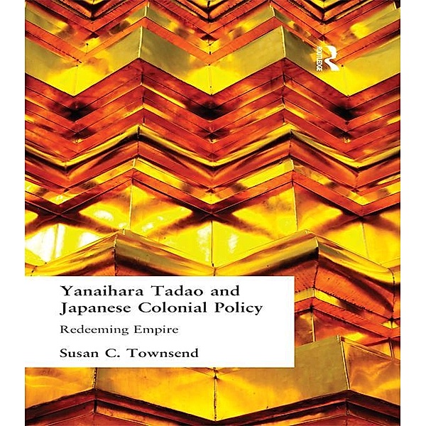 Yanihara Tadao and Japanese Colonial Policy, Susan C Townsend