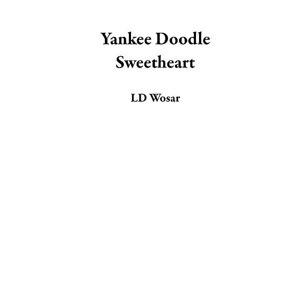 Yankee Doodle Sweetheart, Ld Wosar