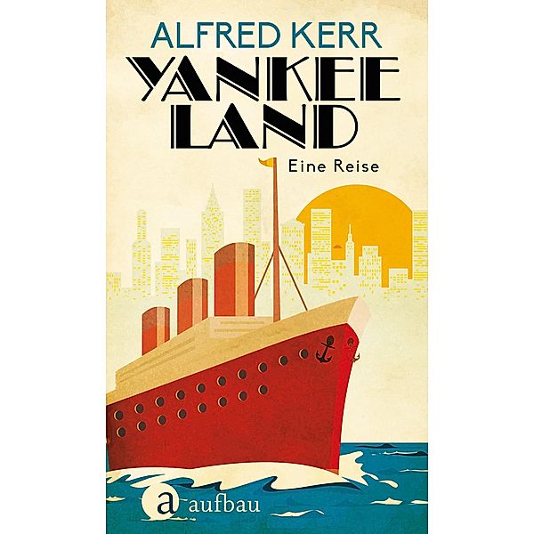 Yankee Land, Alfred Kerr