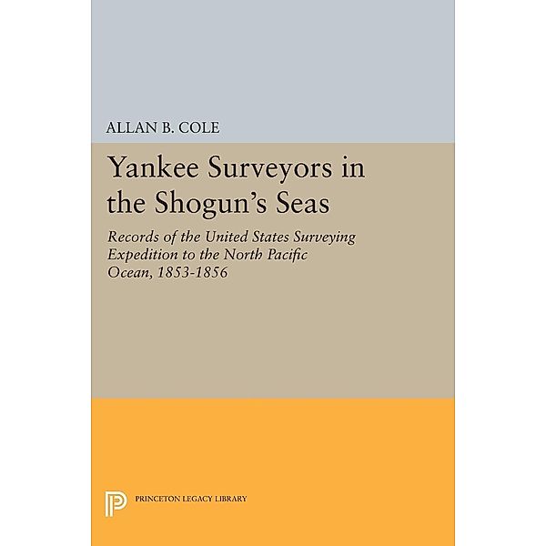 Yankee Surveyors in the Shogun's Seas / Princeton Legacy Library Bd.2413