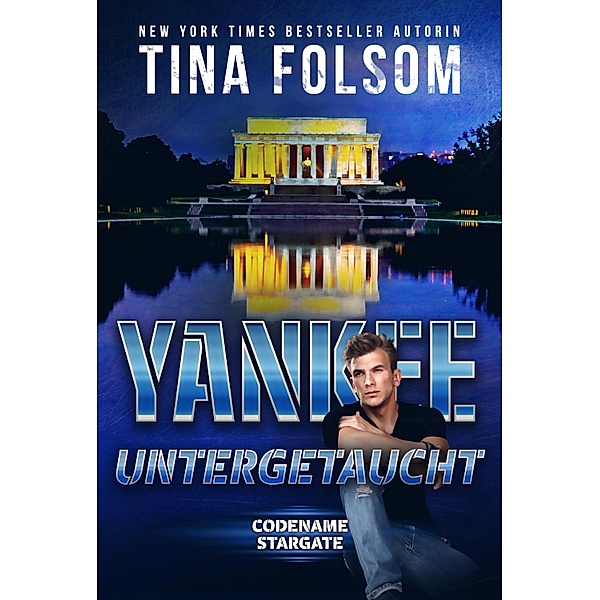 Yankee - Untergetaucht / Codename Stargate Bd.3, Tina Folsom
