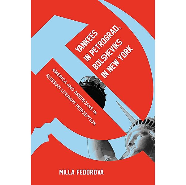 Yankees in Petrograd, Bolsheviks in New York / NIU Series in Slavic, East European, and Eurasian Studies, Milla Fedorova