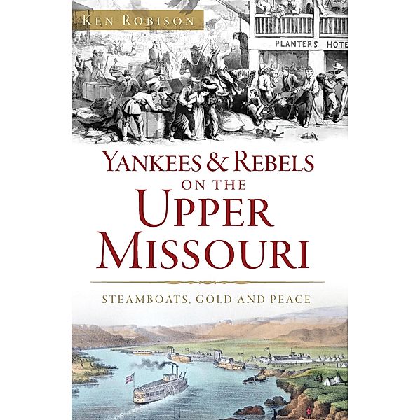 Yankees & Rebels on the Upper Missouri, Ken Robison