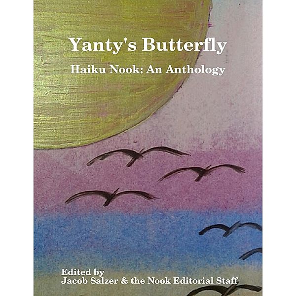 Yanty's Butterfly: Haiku Nook: An Anthology, Jacob Salzer, Haiku Nook