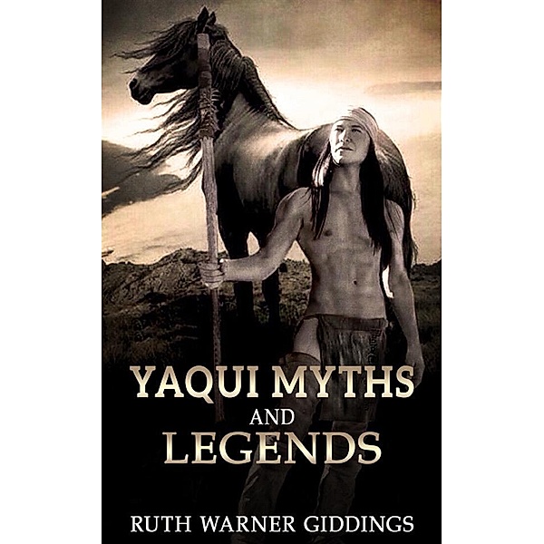 Yaqui Myths And Legends, Ruth Warner Giddings