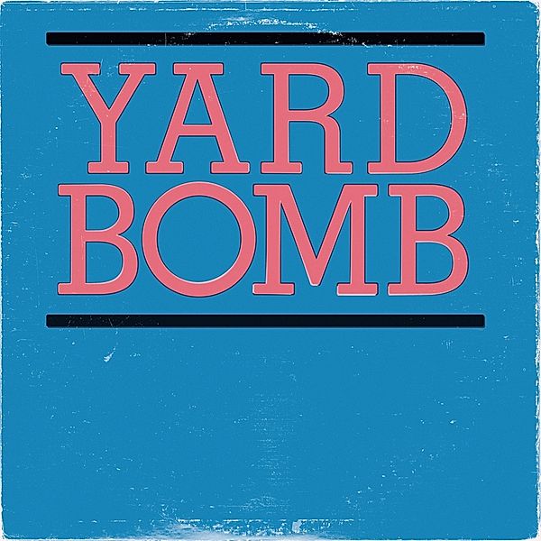 Yard Bomb (Vinyl), Yard Bomb