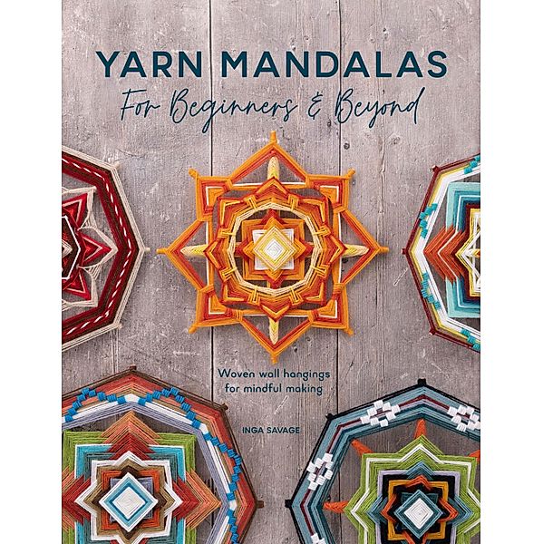 Yarn Mandalas For Beginners And Beyond, Inga Savage