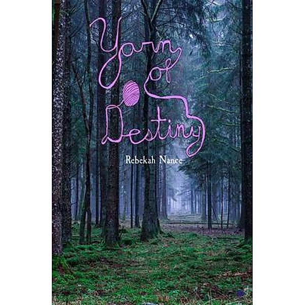 Yarn Of Destiny / Rebekah Nance, Rebekah Nance