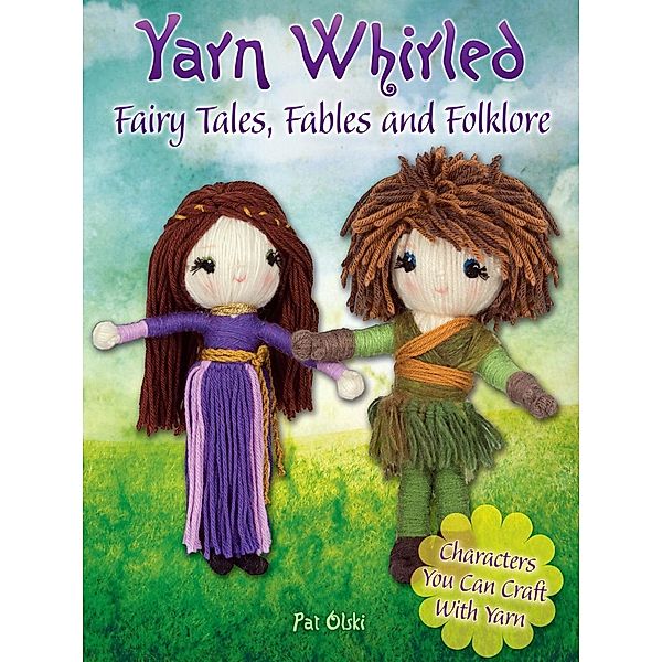 Yarn Whirled: Fairy Tales, Fables and Folklore, Pat Olski