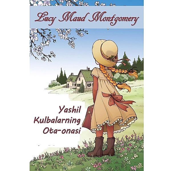 Yashil Kulbalarning Ota-Onasi, Lucy Maud Montgomery