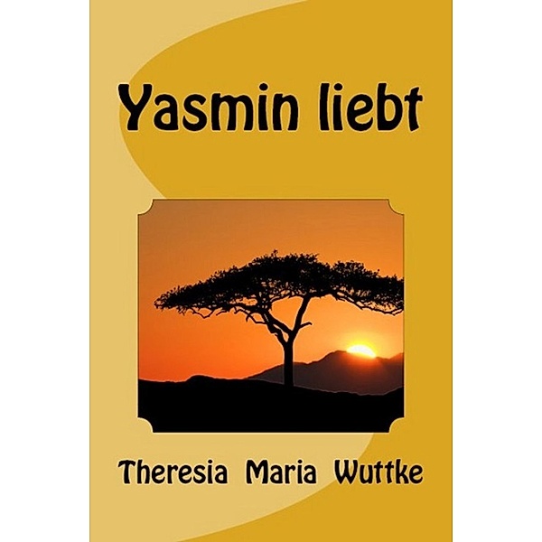 Yasmin liebt, Theresia Maria Wuttke