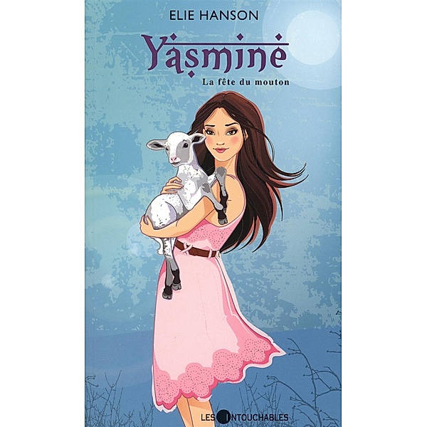 Yasmine 01 : La fete du mouton / LES INTOUCHABLES, Elie Hanson Elie Hanson