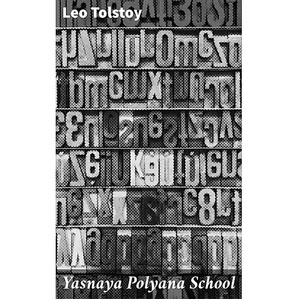 Yasnaya Polyana School, Leo Tolstoy