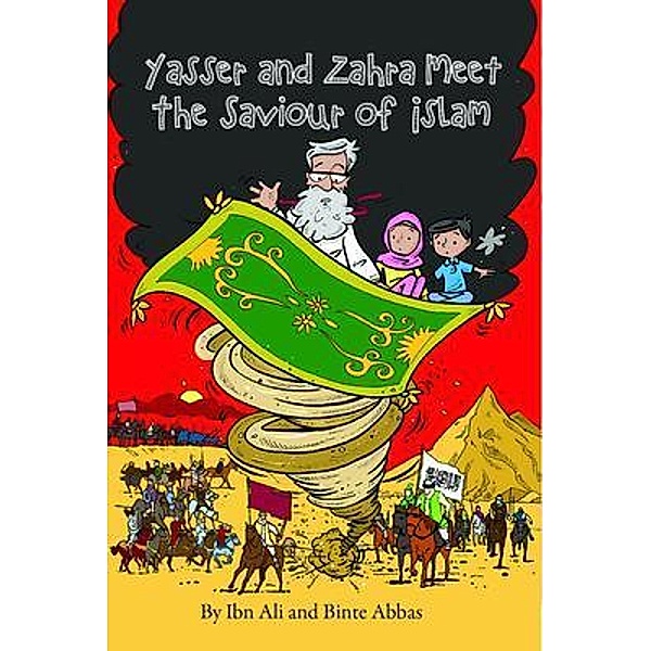 Yasser and Zahra Meet The Saviour of Islam / Sun Behind The Cloud Publications Ltd, Ibn Ali, Binte Abbas