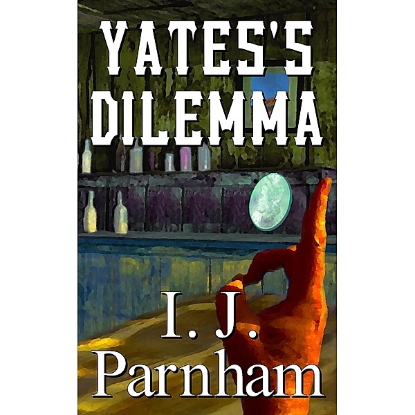 Yates's Dilemma (Cassidy Yates, #3) / Cassidy Yates, I. J. Parnham