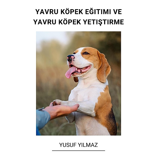 Yavru Köpek Egitimi ve Yavru Köpek Yetistirme, Yusuf Yilmaz