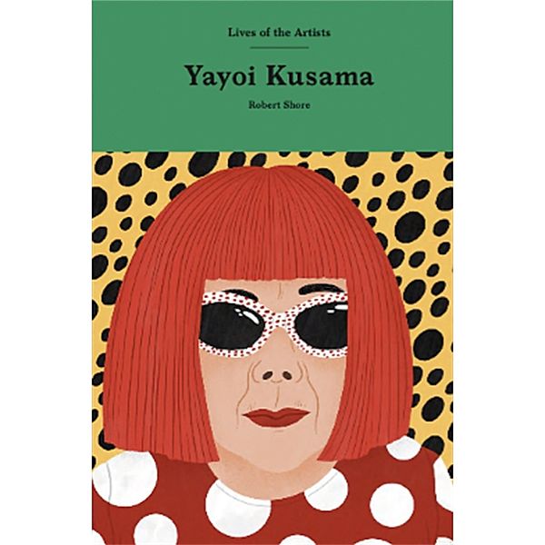 Yayoi Kusama / Lives of the Artists, Robert Shore