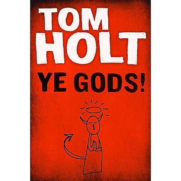 Ye Gods! / Orbit, Tom Holt