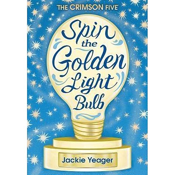 Yeager, J: Spin the Golden Light Bulb, Jackie Yeager